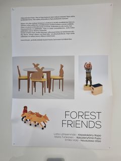 Forest friends -kalustesarjaan kuuluvat Maria Tuhkasen suunnittelema kalusteryhmä Pupu, Emilia Violan nousutaso Otso ja Lotta Lähteenmäen kirjastokärry Repo.