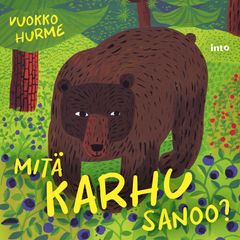 Mitä karhu sanoo? Tunnista metsän eläimiä -äänikirja