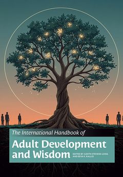 The International Handbook of Adult Development and Wisdom. Oxford University Press (OUP).
