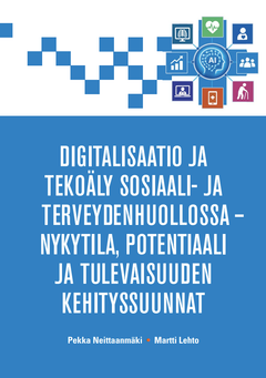 Martti Lehdon ja Pekka Neittaanmäen kirja tarkastelee digitalisaatiota ja tekoälyä sosiaali- ja terveydenhuollon järjestelmätason muutoksena. Lähtökohtana on, ettei tekoäly itsessään paranna palveluja.