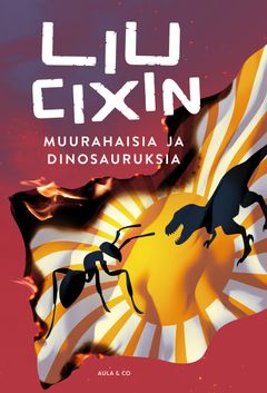 Liu Cixin: Muurahaisia ja dinosauruksia