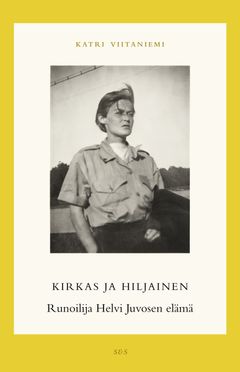Kirkas ja hiljainen – Runoilija Helvi Juvosen elämä