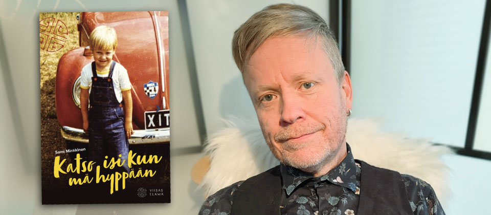 Sami Minkkinen julkaisee esikoisteoksen lapsuuden kokemuksista ja terapiasta