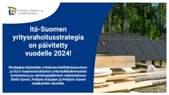 Yritysrahoitusstrategiaa käytetään yrityksen kehittämisavustus- ja EU:n maaseuturahaston yritystukihakemusten arvioinnissa ja rahoituspäätösten valmistelussa Etelä-Savon, Pohjois-Karjalan ja Pohjois-Savon maakuntien alueella. Valokuva: Anna Romo / Pohjois-Karjalan ELY-keskus.