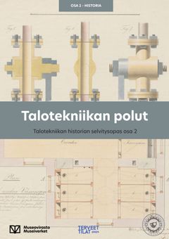 Tekniikkaan liittyvän oppaan kansi, jossa on vanhoja laitesuunnitelmia. Teksti: "Talotekniikan polut, Talotekniikan historian selvitysopas osa 2".