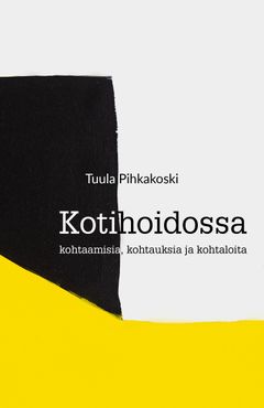 Kotihoidossa -kirja kertoo ikäihmisten hoidon arjesta.