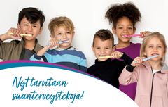 Kuva: Viisi lasta hymyilee ja harjaa hampaitaan. Alakuvassa teksti: "Nyt tarvitaan suunterveystekoja!".