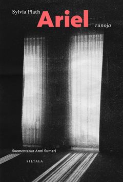 Sylvia Plath: Ariel. Kannen suunnittelu: Samuli Saarinen, valokuva Helen Korpak.