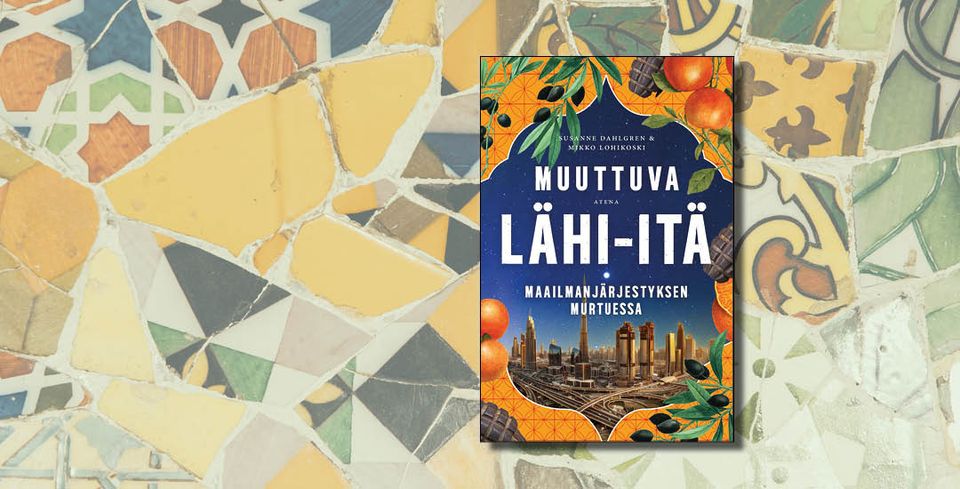 Asiantunteva tietokirja taustoittaa Lähi-idän voimasuhteita ja muutosta ...
