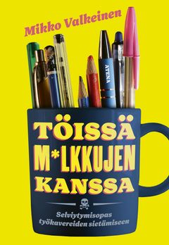 Mikko Valkeinen: Töissä m*lkkujen kanssa (Atena)