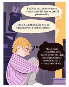 Piirroskuvassa ihminen istuu lattialla seinää vasten, kädet jalkojen ympärillä. Huoneen ulkopuolelta puhekuplissa muiden ihmisten keskustelua, jossa puhutaan kuvassa istuvasta henkilöstä ilkeästi. Henkilö pohtii surullisen näköisenä, miten muut löytävät hänen puheestaan aina piilomerkityksiä, kun hän halusi vain jutella.