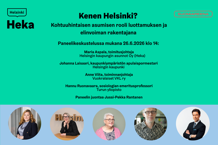 Hekan paneelikeskustelu Kenen Helsinki? Kohtuuhintaisen asumisen rooli luottamuksen ja elinvoiman rakentajana järjestetään perjantaina 26.6.2026 klo 14. Paneelissa ovat mukana Hekan toimitusjohtaja Maria Aspala, Helsingin kaupungin kaupunkiympäristön toimialan apulaispormestari Johanna Laisaari, Vuokralaiset VKL ry toiminnanjohtaja Anne Viita ja Turun yliopiston sosiologian emeritusprofessori Hannu Ruonavaara. Keskustelun juontaa Yleltä tuttu uutiskasvo Jussi-Pekka Rantanen.