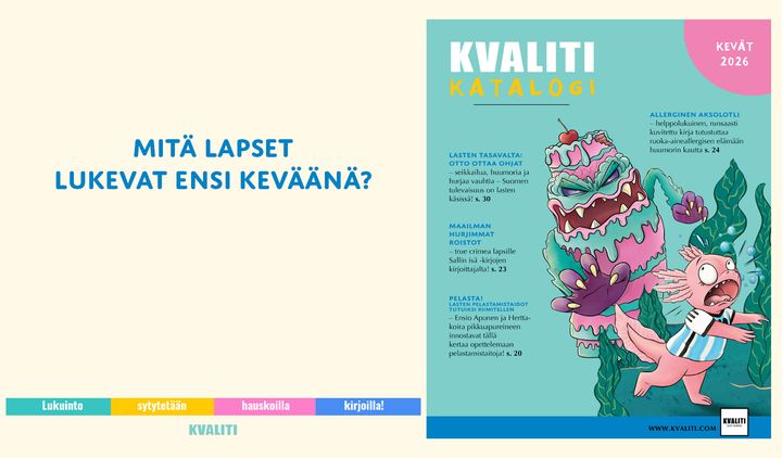 Mitä lapset lukevat ensi keväänä? Lasten- ja nuortenkirjoihin erikoistuneen kustantamo Kvalitin Kevät 2026 -katalogin kansikuva.