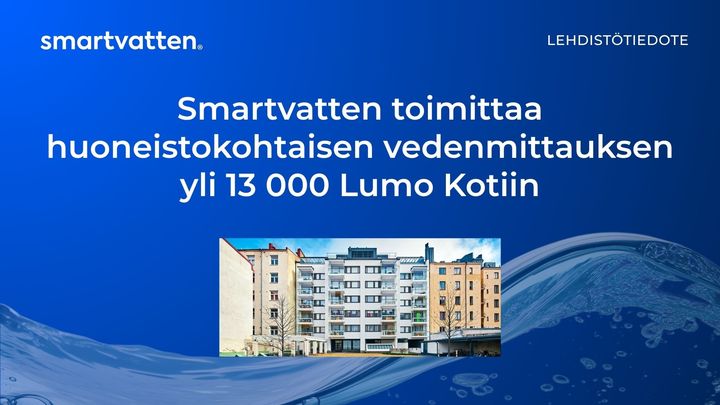 Smartvatten toimittaa huoneistokohtaisen vedenmittauksen yli 13 000 Lumo Kotiin