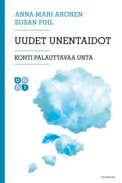 Uni on herkkä ja yksilöllinen asia, joten myös unettomuuden hoito vaatii yksilöllisiä vaihtoehtoja.