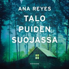 Ana Reyes_Talo puiden suojassa_äänikirjakansi