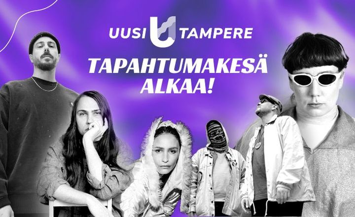 Violetinsävyinen banneri, jonka keskellä valkoinen teksti "Tapahtumakesä alkaa!". Kuvan alareunassa mustavalkoisia kuvia Uusi Tampere -iltojen artisteista, eli DJ Kridlokkista, Paperi T:stä, Mallasta, Eevil Stööstä, Stepasta ja Litku Klemetistä.
