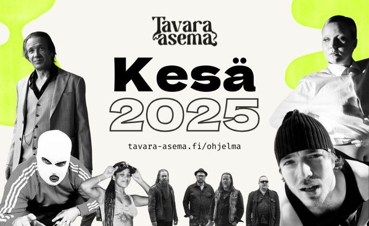 Vaalealla taustalla mustavalkoisia kuvia useista artisteista. Kuvissa esiintyvät Jarkko Martikainen, Business City, Yeboyah, Kotiteollisuus, Jaakko Kulta ja F. Bannerin keskelle on aseteltu Tavara-aseman logo ja teksti "Kesä 2025". Reunoilla näkyy neonkeltaisia graafisia elementtejä.