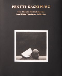 Pentti Kaskipuro – Sara Hildénin Säätiön kokoelma. Sara Hildénin taidemuseon julkaisuja 111.