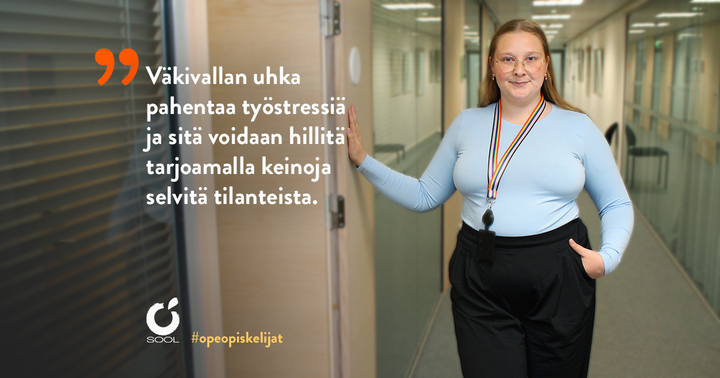 Kuvassa SOOLin puheenjohtaja Henni Lahtinen ja tekstilainaus "Väkivallan uhka pahentaa työstressiä ja sitä voidaan hillitä tarjoamalla keinoja selvitä tilanteista".