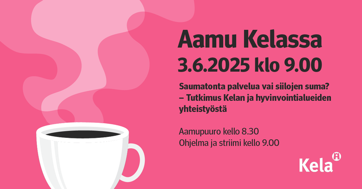 Aamu Kelassa 3.6.2025: Saumatonta palvelua vai siilojen suma – Tutkimus Kelan ja hyvinvointialueiden yhteistyöstä