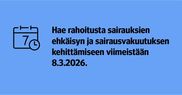 Hae rahoitusta sairauksien ehkäisyyn ja sairausvakuutuksen kehittämiseen viimeistään 8.3.2026.