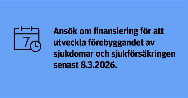 Ansök om finansiering för att utveckla förebyggandet av sjukdomar och sjukförsäkringen senast 8.3.2026.