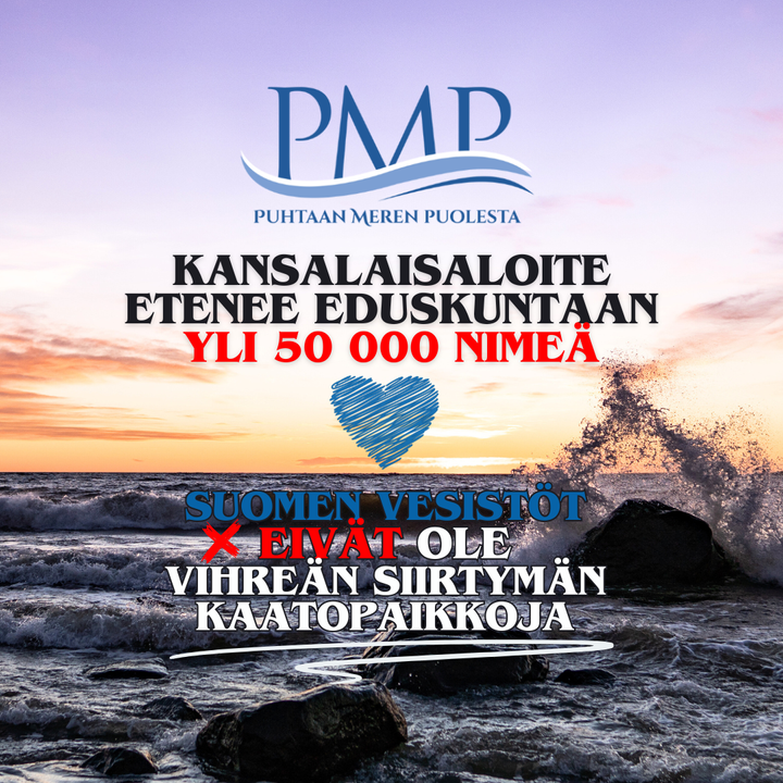 Suomen vesistöt EIVÄT ole vihreän siirtymän kaatopaikkoja - kansalaisaloite etenee eduskuntaan