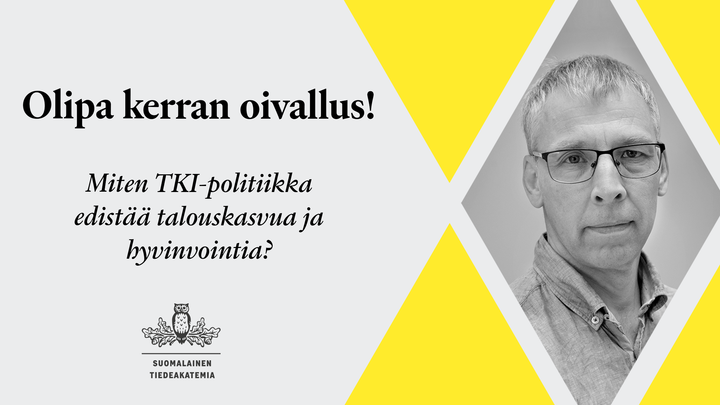 Suomalaisen Tiedeakakatemian julkaisu: Olipa kerran oivallus! Miten TKI-politiikka edistää talouskasvua ja hyvinvointia?