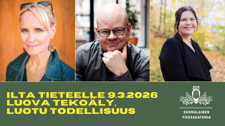 Suomalaisen Tiedeakatemian Ilta tieteelle -tilaisuus: Luova tekoäly, luotu todellisuus Ritarihuoneella 9.3.2026