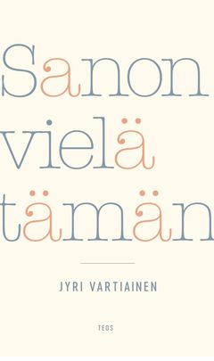 Jyri Vartiainen: Sanon vielä tämän