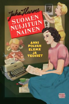 Suomen nuijituin nainen – Anni Polvan elämä ja teokset