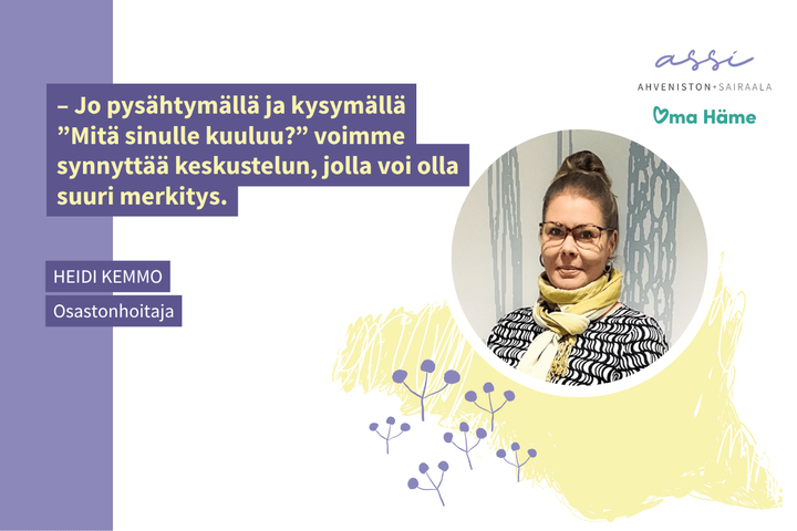 Osastonhoitaja Heidi Kemmo kehottaa pysähtymään kysymään: ”Mitä sinulle kuuluu?”