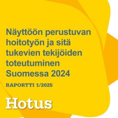 Näyttöön perustuvan hoitotyön toteutuminen vuonna 2024, Hotus-raportti 1/2025
