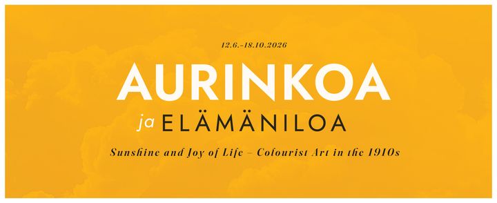 Exhibition poster. Against a yellow background, clouds are visible along with black-and-white text: “Aurinkoa ja elämäniloa. Sunshine and Joy of Life – Colourist Art in the 1910s, 12.6.–18.10.2026”