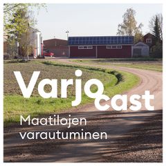 VarjoCast on podcast-sarja maatilojen varautumisesta häiriötilanteisiin ja riskeihin