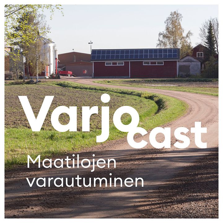 VarjoCasta on Podcast-sarja maatalousyrittäjän varautumisesta häiriötilanteisiin ja riskeihin