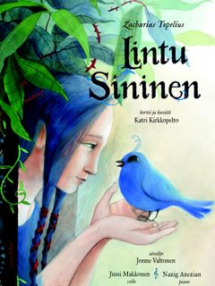 Alt-teksti: Kirjan kansi, jossa tyttö katsoo sinistä lintua, ympärillään vehreitä kasveja. Tekstissä mainitaan Zacharias Topelius ja kirjan nimi "Lintu Sininen".