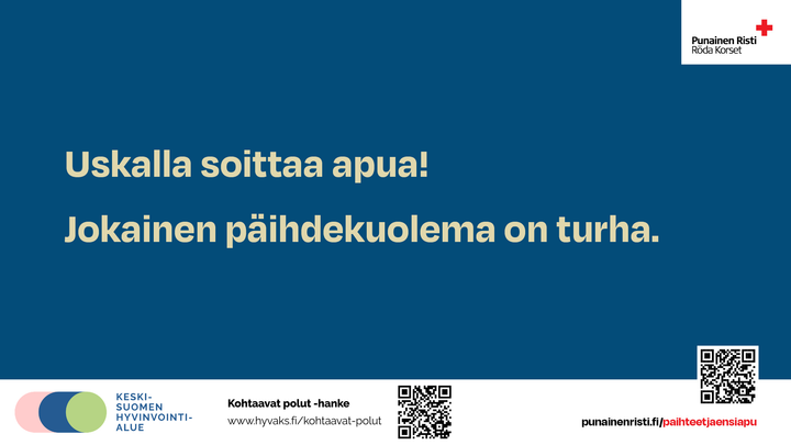 Sininen tausta, jossa on teksti: "Uskalla soittaa apua! Jokainen päihdekuolema on turha."