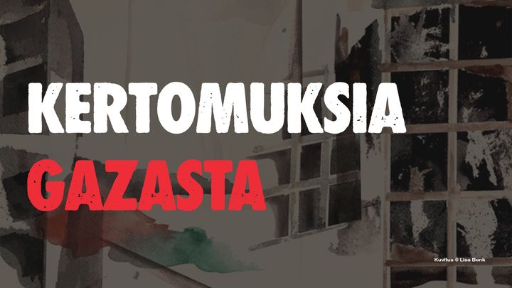 Taustalla on kuvitettu kuva raunioituneesta kaupungista, sen päällä lukee teksi Kertomuksia Gazasta