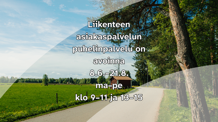 liikenteen asiakaspalvelun kesäaukioloajat tekstinä maalaismaiseman ja -tien päällä.