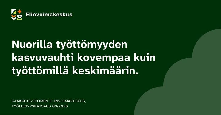 Viesti, jossa lukee: "Nuorilla työttömyyden kasvuvauhti kovempaa kuin työttömillä keskimäärin. Kaakkois-Suomen Elinvoimakeskus, työllisyyskatsaus 03/2026."