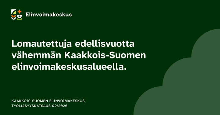 Elinvoimakeskus: Lomautettuja edellisvuotta vähemmän Kaakkois-Suomen elinvoimakeskusalueella. Työllisyyskatsaus 09/2026.